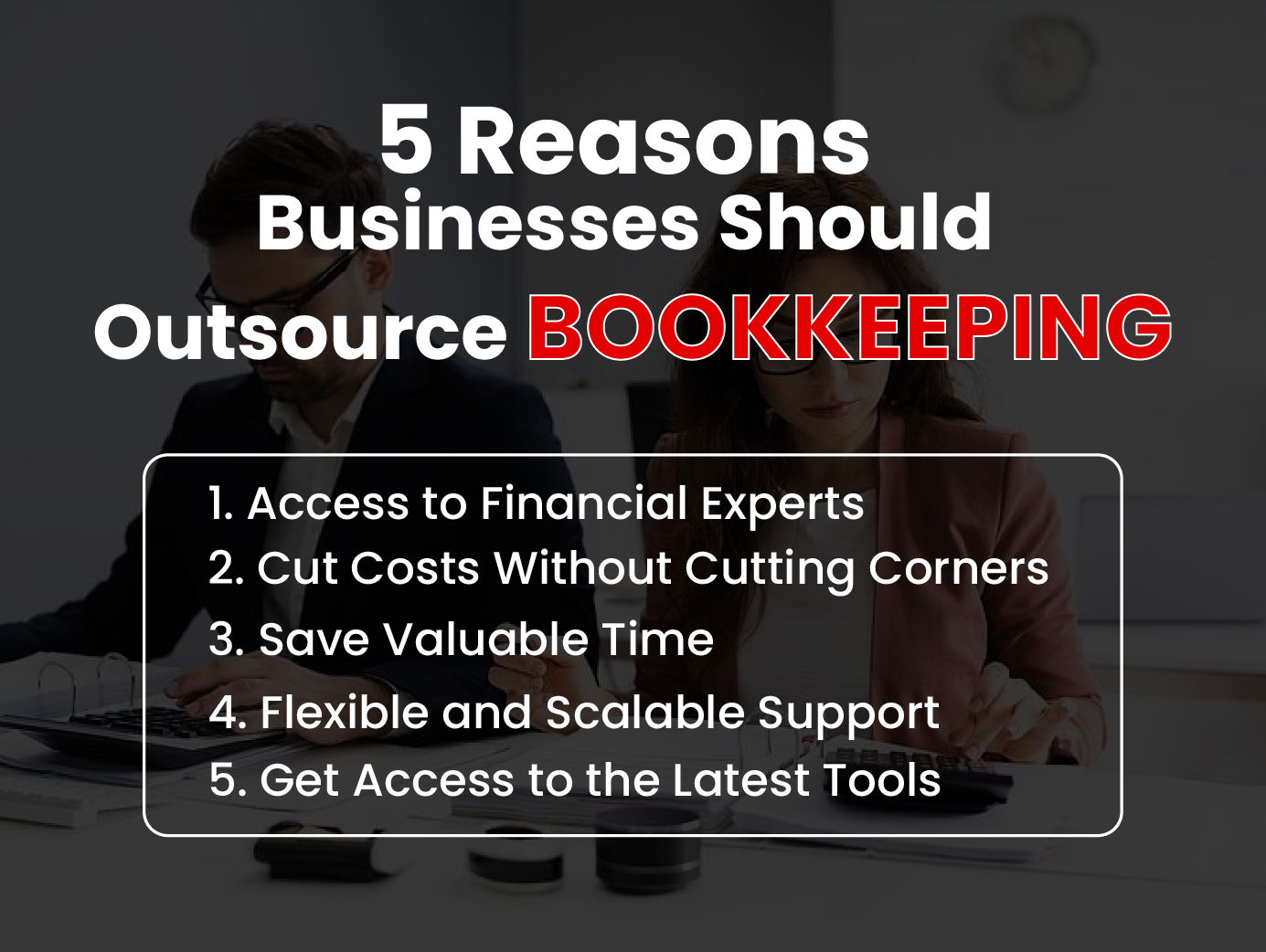 5 Reasons Businesses Should Outsource Bookkeeping